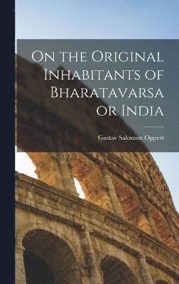 On the Original Inhabitants of Bharatavarsa or India 1