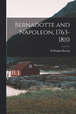 Bernadotte and Napoleon, 1763-1810 1