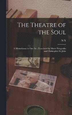 bokomslag Theatre of the Soul; a Monodrama in one act. Translated by Marie Potapenko and Christopher St. John