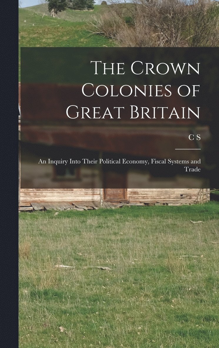 The Crown Colonies of Great Britain 1