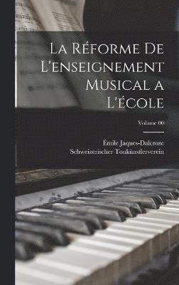 bokomslag La rforme de l'enseignement musical a l'cole; Volume 00