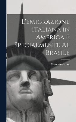 L'emigrazione italiana in America e specialmente al Brasile 1