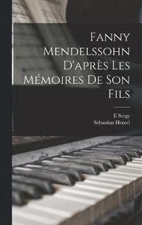 bokomslag Fanny Mendelssohn d'aprs les mmoires de son fils