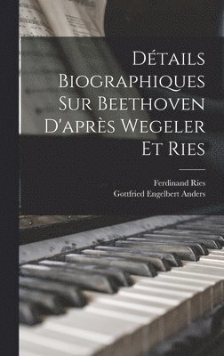 bokomslag Détails biographiques sur Beethoven d'après Wegeler et Ries