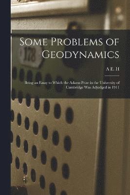 bokomslag Some Problems of Geodynamics; Being an Essay to Which the Adams Prize in the University of Cambridge was Adjudged in 1911