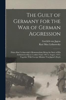 The Guilt of Germany for the war of German Aggression 1