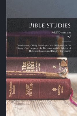Adolf Deissmann, A J 1874-1952 Grieve - Bible Studies, Häftad