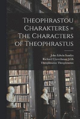 Theophrastou Charakteres = The Characters of Theophrastus 1