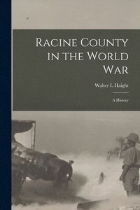 bokomslag Racine County in the World war; a History
