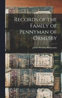 bokomslag Records of the Family of Pennyman of Ormesby
