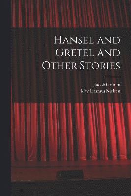 Hansel and Gretel and Other Stories 1