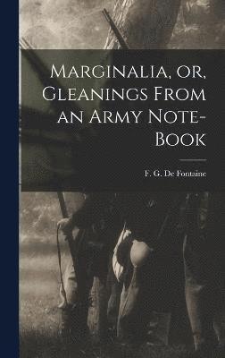 Marginalia, or, Gleanings From an Army Note-book 1