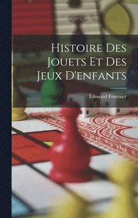 bokomslag Histoire Des Jouets Et Des Jeux D'enfants