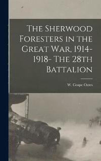 bokomslag Sherwood Foresters in the Great war, 1914-1918- The 28th Battalion