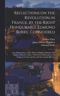 bokomslag Reflections on the Revolution in France, by the Right Honourable Edmund Burke, Considered