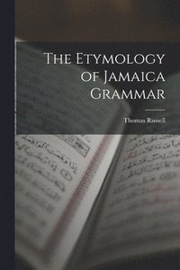 bokomslag The Etymology of Jamaica Grammar