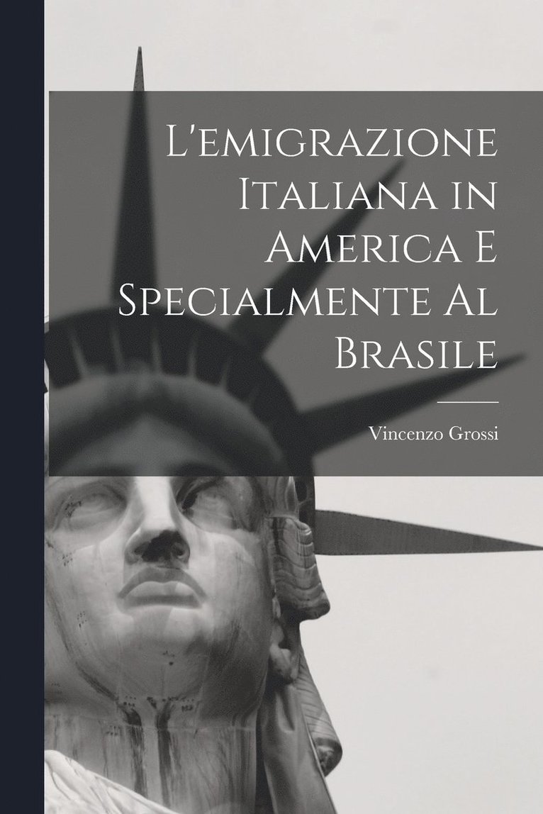 L'emigrazione italiana in America e specialmente al Brasile 1