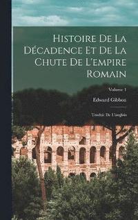 bokomslag Histoire de la dcadence et de la chute de l'empire romain