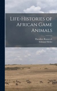 bokomslag Life-histories of African Game Animals