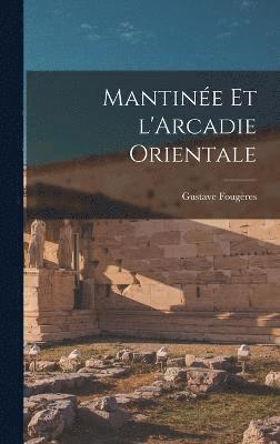 bokomslag Mantine et l'Arcadie orientale