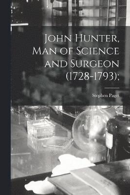 bokomslag John Hunter, man of Science and Surgeon (1728-1793);