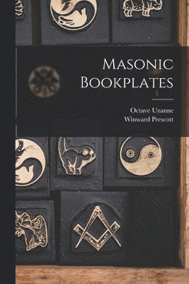 Octave Uzanne, Winward Prescott - Masonic Bookplates, Häftad