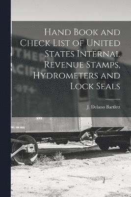 Hand Book and Check List of United States Internal Revenue Stamps, Hydrometers and Lock Seals 1