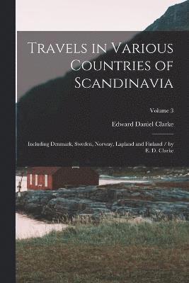 Travels in Various Countries of Scandinavia 1