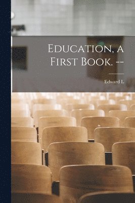 bokomslag Education, a First Book. --