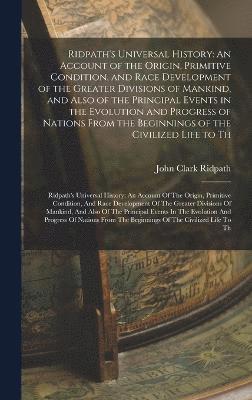 John Clark Ridpath - Ridpath's Universal History, Inbunden