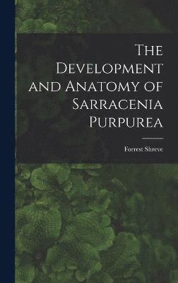 The Development and Anatomy of Sarracenia Purpurea 1
