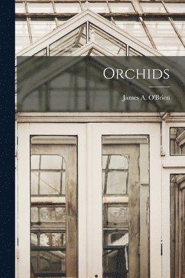 James a. (James Aloysius) . O'Brien - Orchids, Häftad