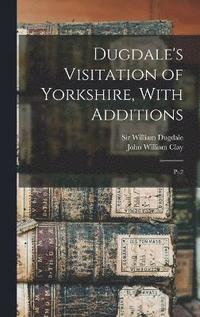 bokomslag Dugdale's Visitation of Yorkshire, With Additions
