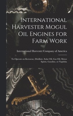 International Harvester Mogul oil Engines for Farm Work 1