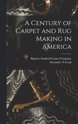 bokomslag Century of Carpet and rug Making in America