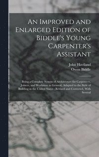 bokomslag An Improved and Enlarged Edition of Biddle's Young Carpenter's Assistant