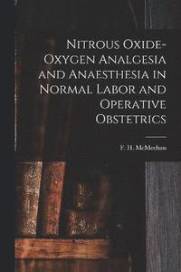 bokomslag Nitrous Oxide-oxygen Analgesia and Anaesthesia in Normal Labor and Operative Obstetrics