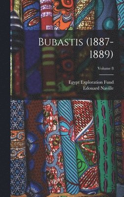 Edouard Naville, Egypt Exploration Fund - Bubastis (1887-1889); Volume 8, Inbunden