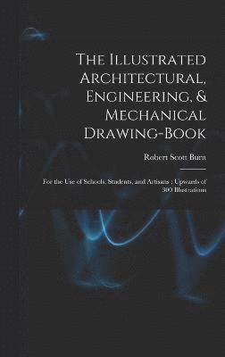 bokomslag The Illustrated Architectural, Engineering, & Mechanical Drawing-book