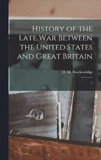 bokomslag History of the Late war Between the United States and Great Britain