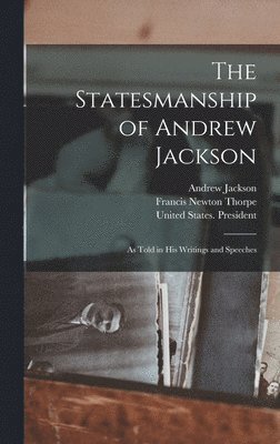 Francis Newton Thorpe, Andrew Jackson - Statesmanship of Andrew Jackson, Inbunden