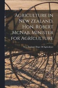bokomslag Agriculture in New Zealand. Hon. Robert McNab, Minister for Agriculture