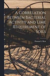 bokomslag A Correlation Between Bacterial Activity and Lime Requirement of Soils