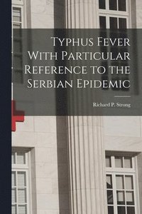 bokomslag Typhus Fever With Particular Reference to the Serbian Epidemic