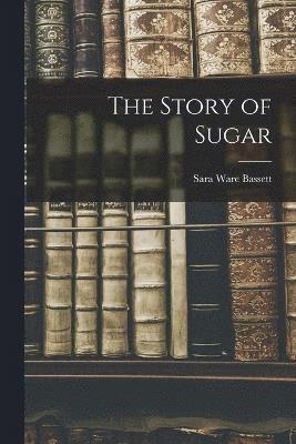 bokomslag Story of Sugar