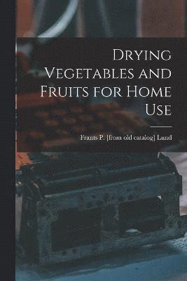 Drying Vegetables and Fruits for Home Use 1