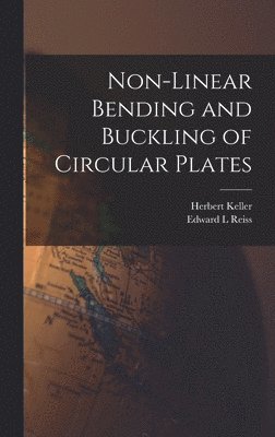 Edward L Reiss, Herbert Keller, Edward L. Reiss - Non-linear Bending and Buckling of Circular Plates, Inbunden