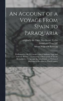 An Account of a Voyage From Spain to Paraquaria 1