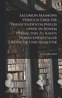 bokomslag Salomon Maimons Versuch ber die Transcendentalphilosophie in seinem Verhltnis zu Kants transcendentaler sthetik und Analytik