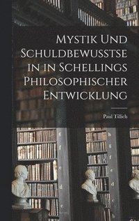 bokomslag Mystik und Schuldbewusstsein in Schellings philosophischer Entwicklung